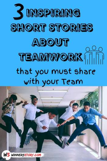 3 Inspiring Short Stories about Teamwork that You must share with Team