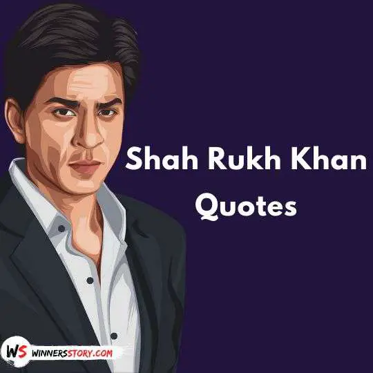 Shah Rukh Khan Quotes